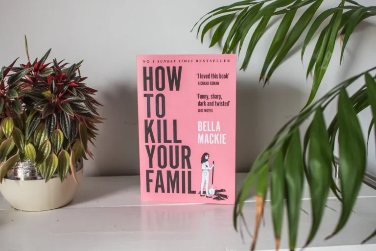How to Kill Your Family by Bella Mackie – A Darkly Humorous Thriller You Can’t Miss